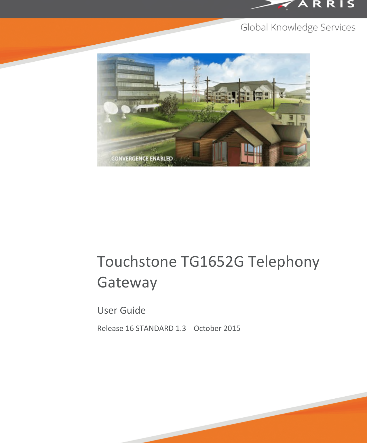 Touchstone TG1652G TelephonyGatewayUser GuideRelease 16 STANDARD 1.3 October 2015