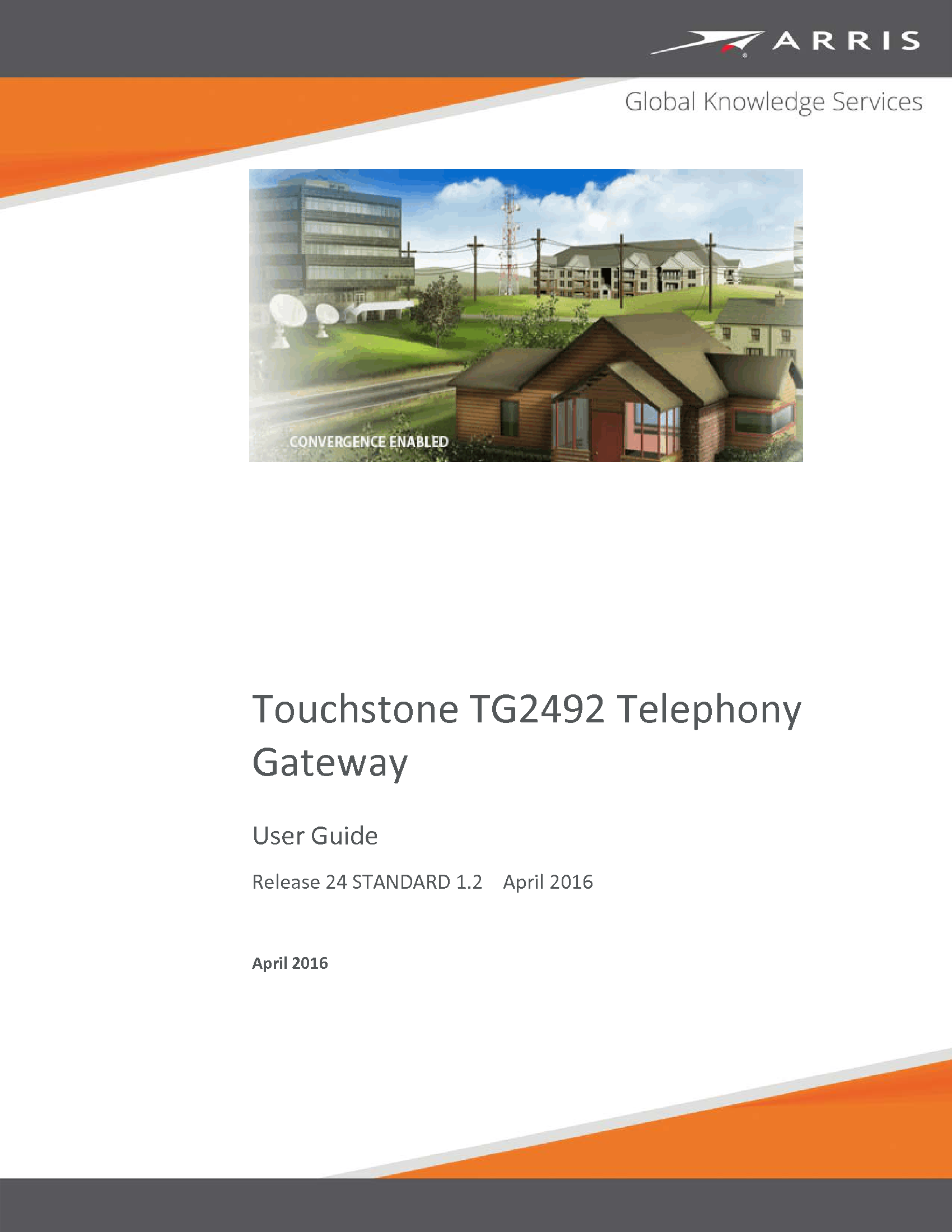   Touchstone TG2492 Telephony Gateway User Guide Release 24 STANDARD 1.2    April 2016  April 2016  