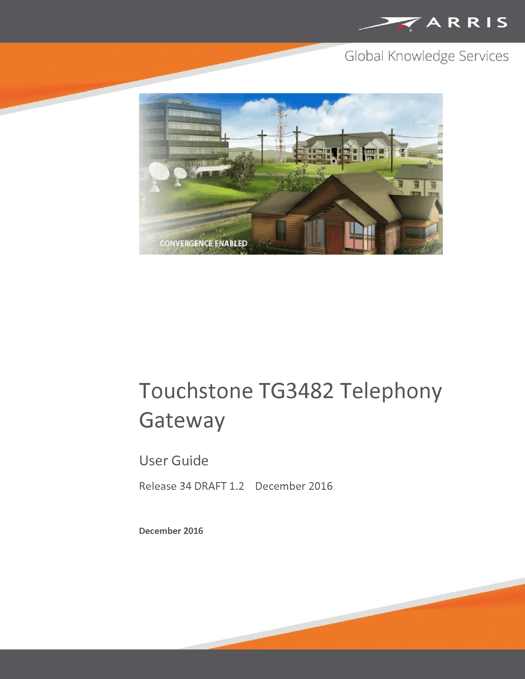   Touchstone TG3482 Telephony Gateway User Guide Release 34 DRAFT 1.2    December 2016  December 2016  