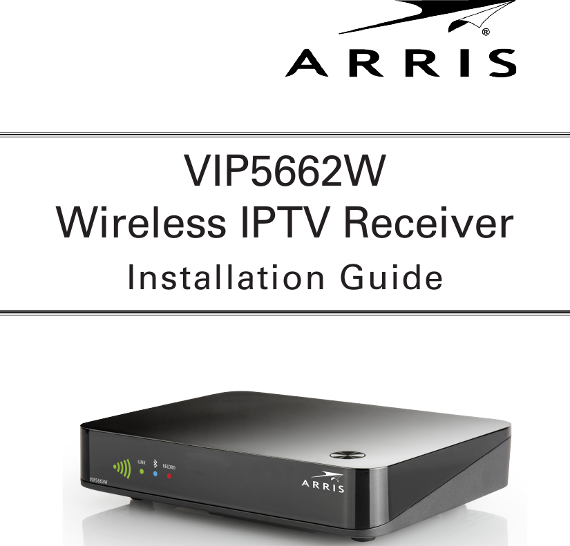 VIP5662WWireless IPTV ReceiverInstallation Guide