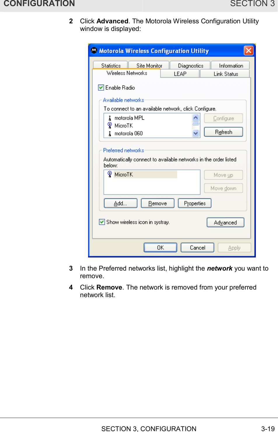 CONFIGURATION SECTION 3   SECTION 3, CONFIGURATION  3-19 2  Click Advanced. The Motorola Wireless Configuration Utility window is displayed:  3  In the Preferred networks list, highlight the network you want to remove. 4  Click Remove. The network is removed from your preferred network list. 