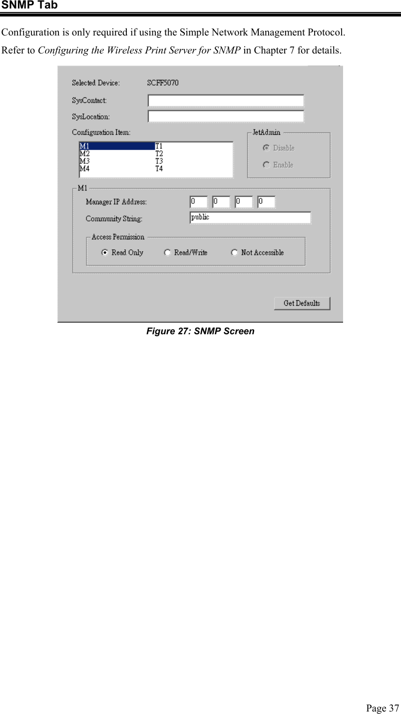  SNMP Tab Configuration is only required if using the Simple Network Management Protocol.  Refer to Configuring the Wireless Print Server for SNMP in Chapter 7 for details.  Figure 27: SNMP Screen   Page 37 