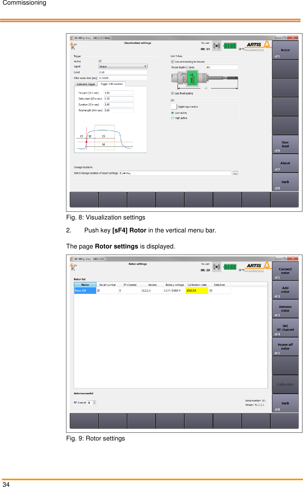 Commissioning   34    Fig. 8: Visualization settings 2.Push key [sF4] Rotor in the vertical menu bar. Pos: 57 /ARTIS/B eschreibung/ 4K_WISY/Rotor- Einstellung @  4\mod_146219 1810820_18.d ocx @ 190659  @  @ 1  The page Rotor settings is displayed.   Fig. 9: Rotor settings 