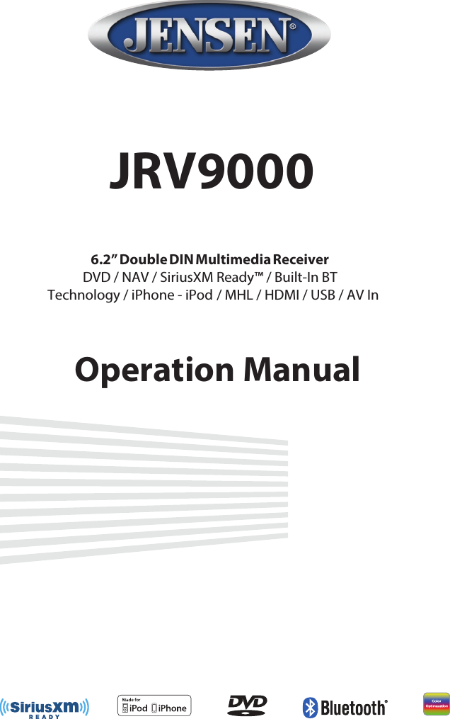 JRV9000Operation Manual6.2” Double DIN Multimedia ReceiverDVD / NAV / SiriusXM Ready™ / Built-In BT  /   doPi - enohPi / ygolonhceT             MHL / HDMI / USB / AV In