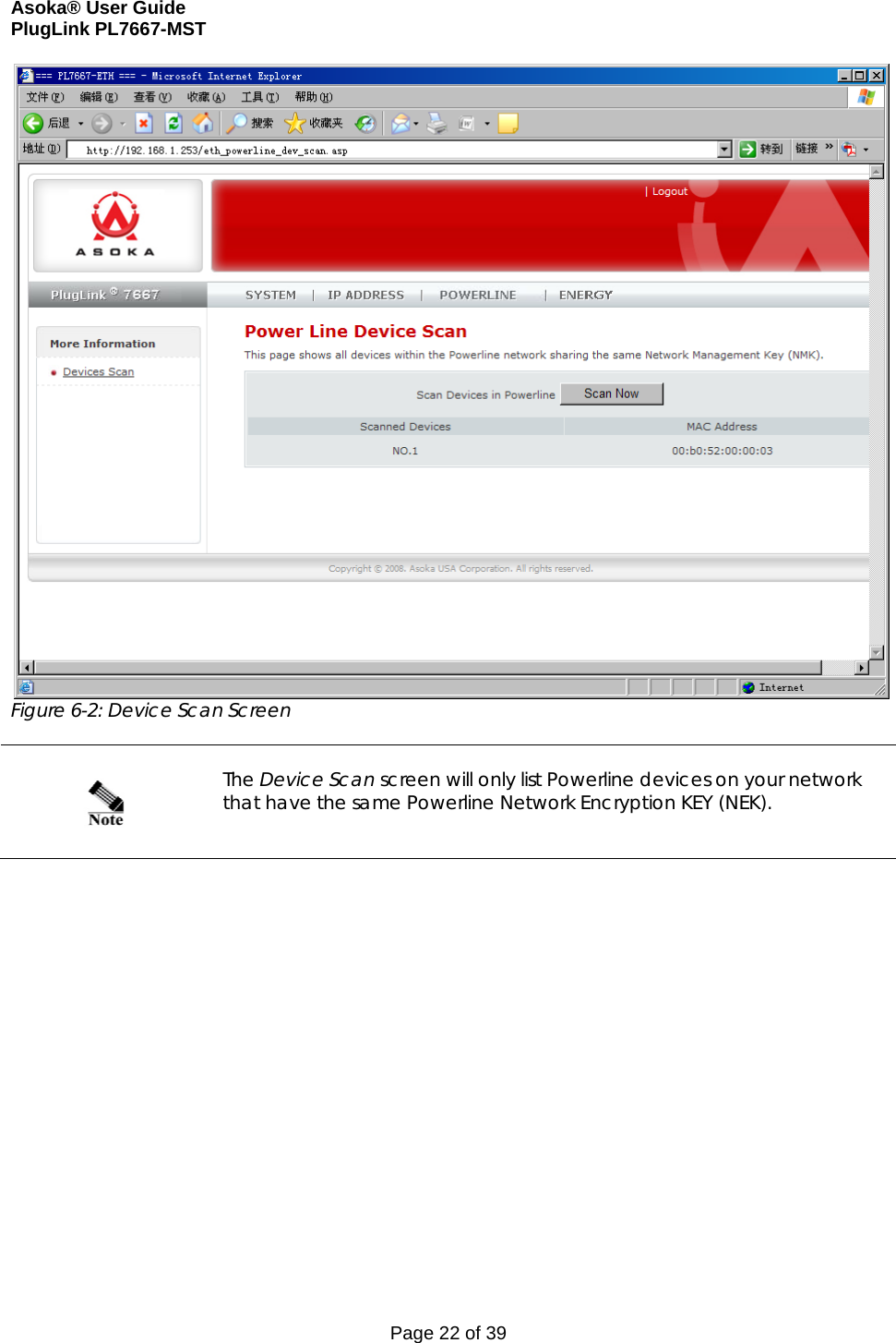 Asoka® User Guide  PlugLink PL7667-MST Page 22 of 39  Figure 6-2: Device Scan Screen       The Device Scan screen will only list Powerline devices on your network that have the same Powerline Network Encryption KEY (NEK).            