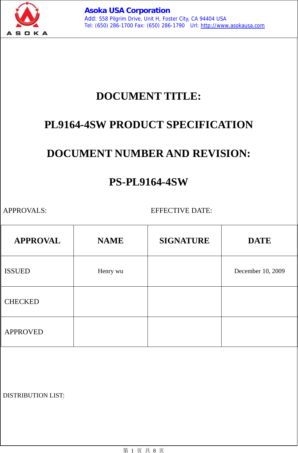    Asoka USA Corporation Add: 558 Pilgrim Drive, Unit H, Foster City, CA 94404 USA Tel: (650) 286-1700 Fax: (650) 286-1790  Url: http://www.asokausa.com 第 1 页 共 8 页  DOCUMENT TITLE: PL9164-4SW PRODUCT SPECIFICATION DOCUMENT NUMBER AND REVISION: PS-PL9164-4SW  APPROVALS: EFFECTIVE DATE:  APPROVAL NAME SIGNATURE  DATE ISSUED  Henry wu   December 10, 2009 CHECKED     APPROVED      DISTRIBUTION LIST: 