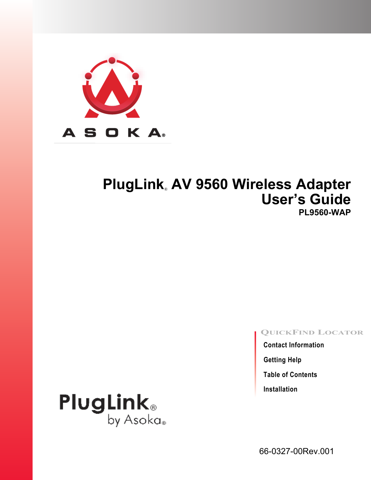 Installation Contact InformationTable of Contents                  QUICKFIND LOCATOR66-0327-00Rev.001Getting Help PlugLink® AV 9560 Wireless AdapterUser’s GuidePL9560-WAP