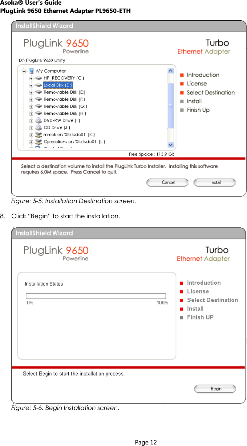 Asoka® User’s Guide PlugLink 9650 Ethernet Adapter PL9650-ETH  Page 12  Figure: 5-5: Installation Destination screen. 8. Click “Begin” to start the installation. Figure: 5-6: Begin Installation screen. 