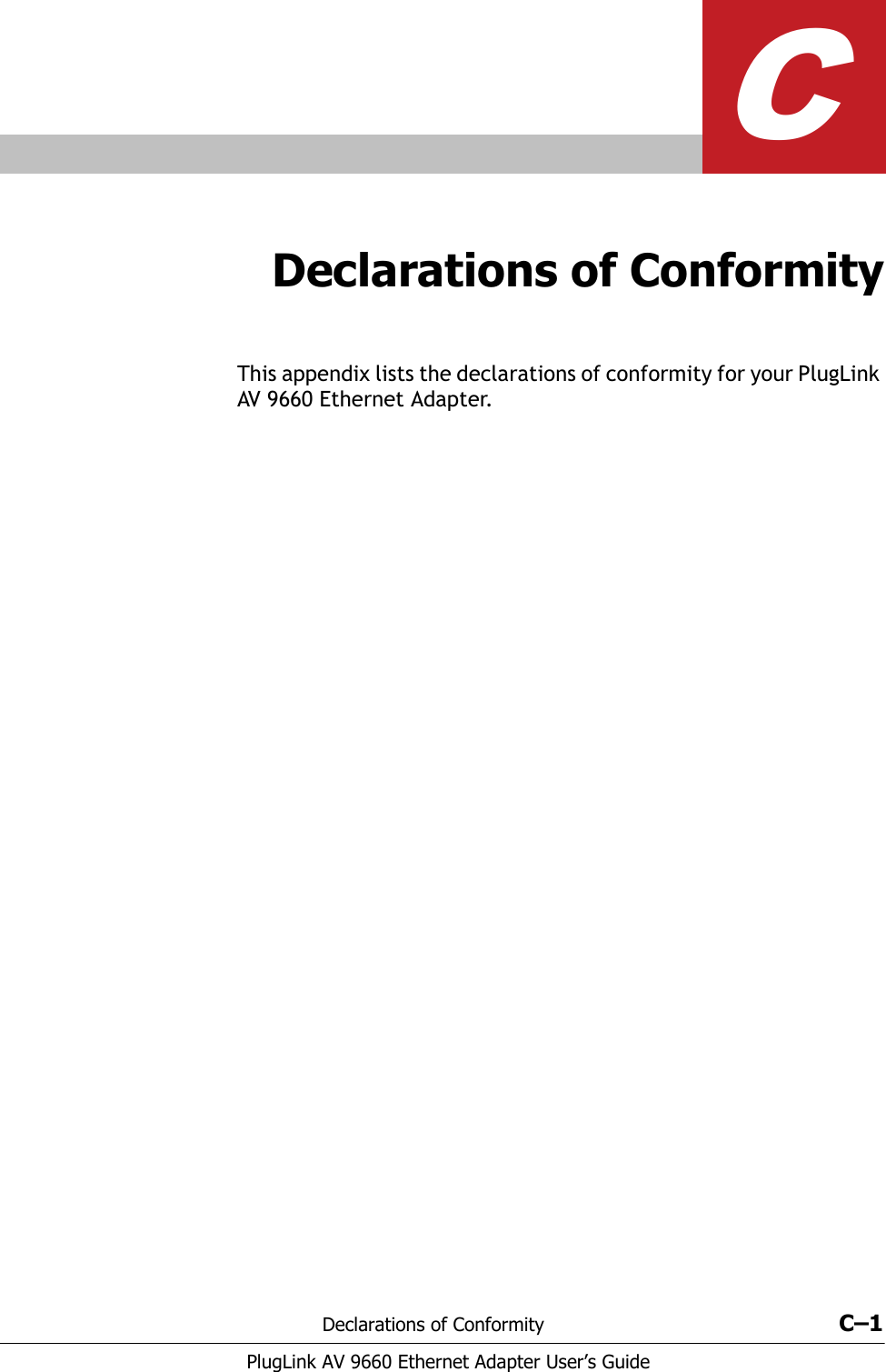 Declarations of Conformity C–1PlugLink AV 9660 Ethernet Adapter User’s GuideCDeclarations of ConformityThis appendix lists the declarations of conformity for your PlugLink AV 9660 Ethernet Adapter. 