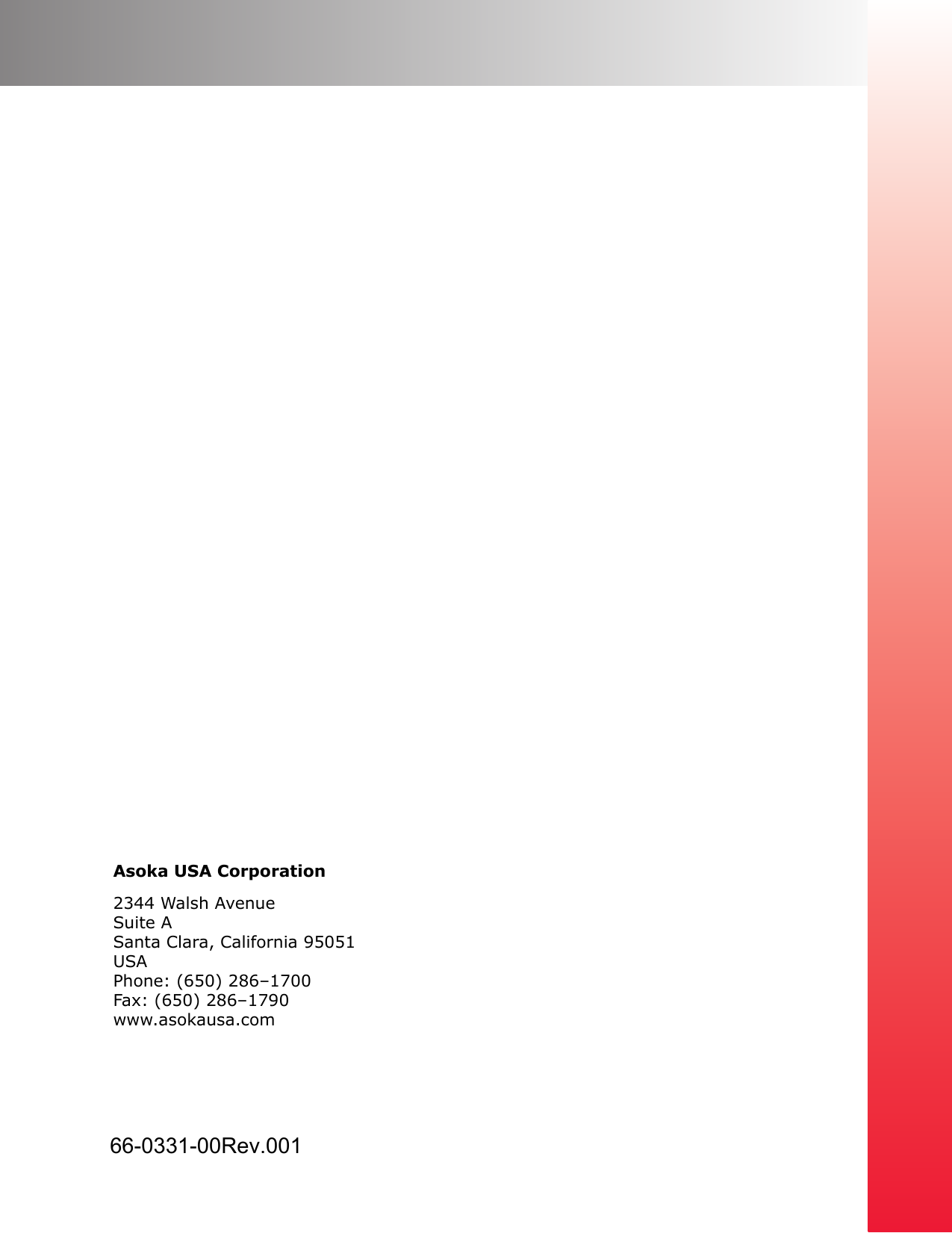 66-0331-00Rev.001 Asoka USA Corporation2344 Walsh AvenueSuite ASanta Clara, California 95051USAPhone: (650) 286–1700Fax: (650) 286–1790www.asokausa.com