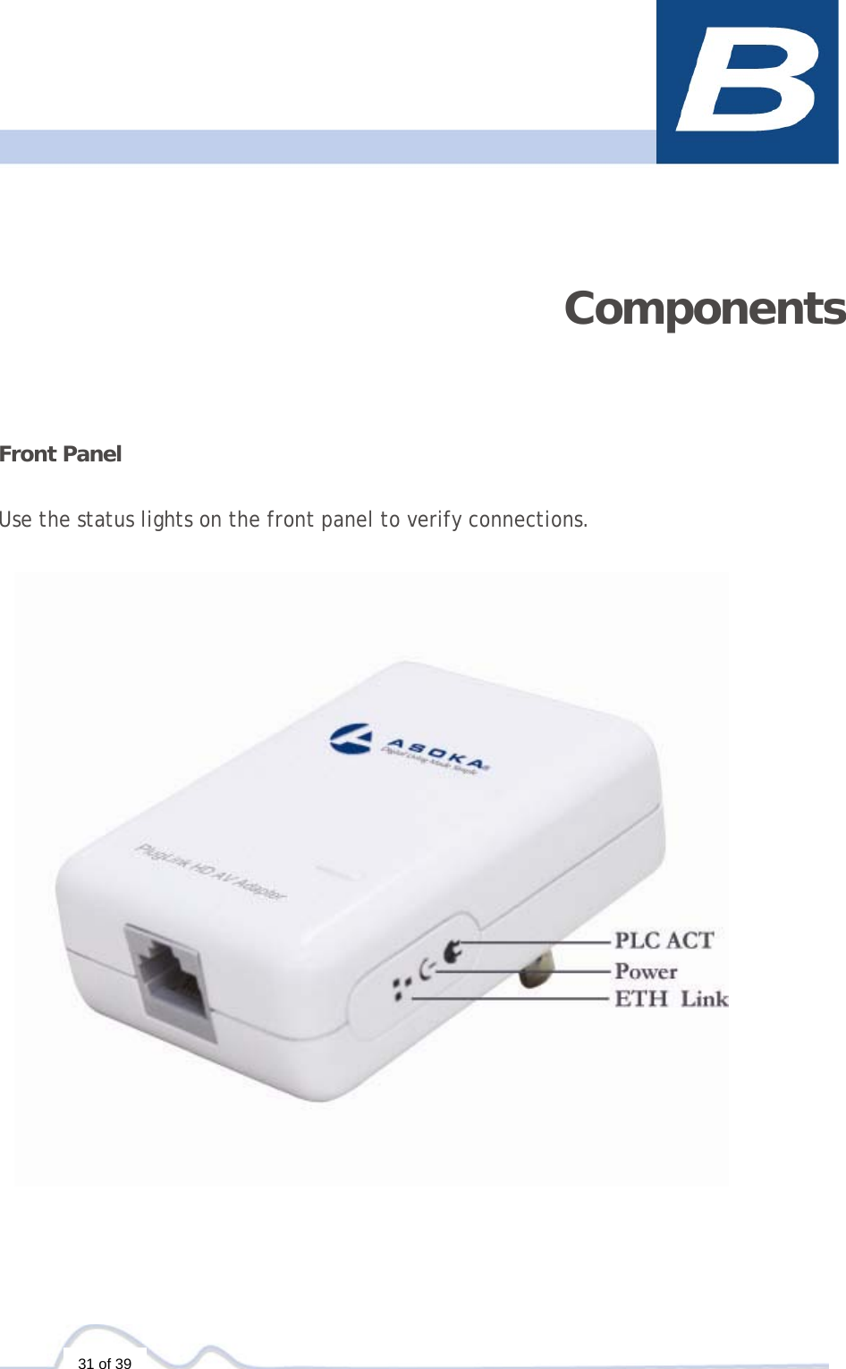   31 of 39     Components Front Panel   Use the status lights on the front panel to verify connections.   