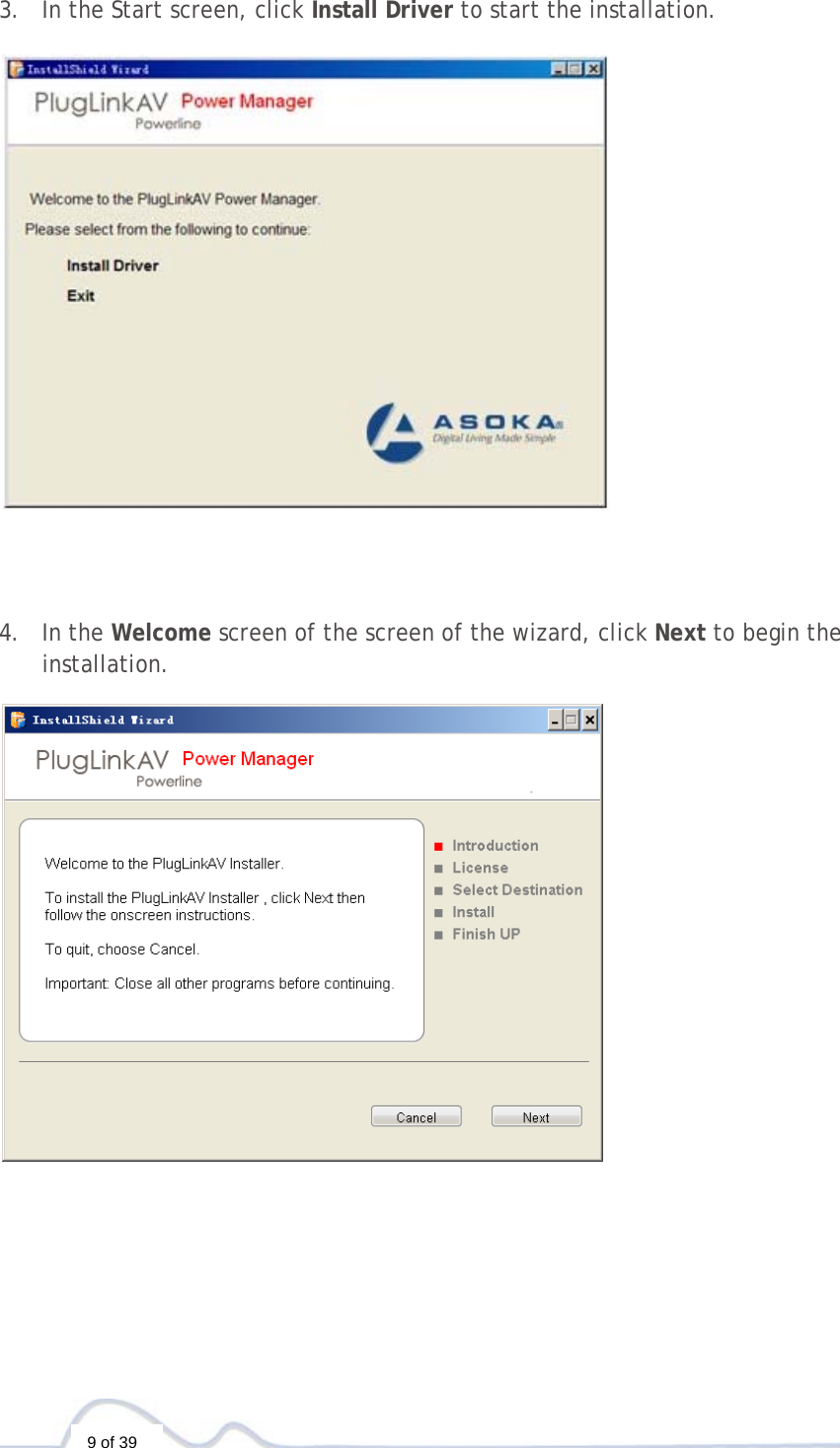  9 of 39  3. In the Start screen, click Install Driver to start the installation.        4. In the Welcome screen of the screen of the wizard, click Next to begin the installation.   