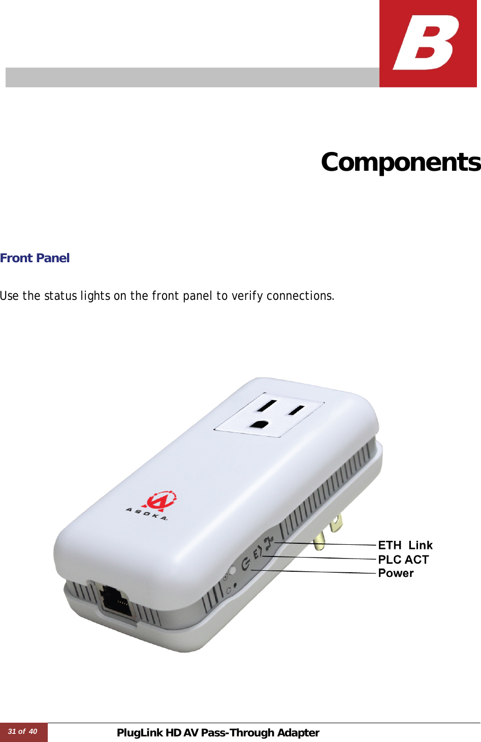 31 of  40 PlugLink HD AVPass-Through Adapter     Components  Front Panel   Use the status lights on the front panel to verify connections.   