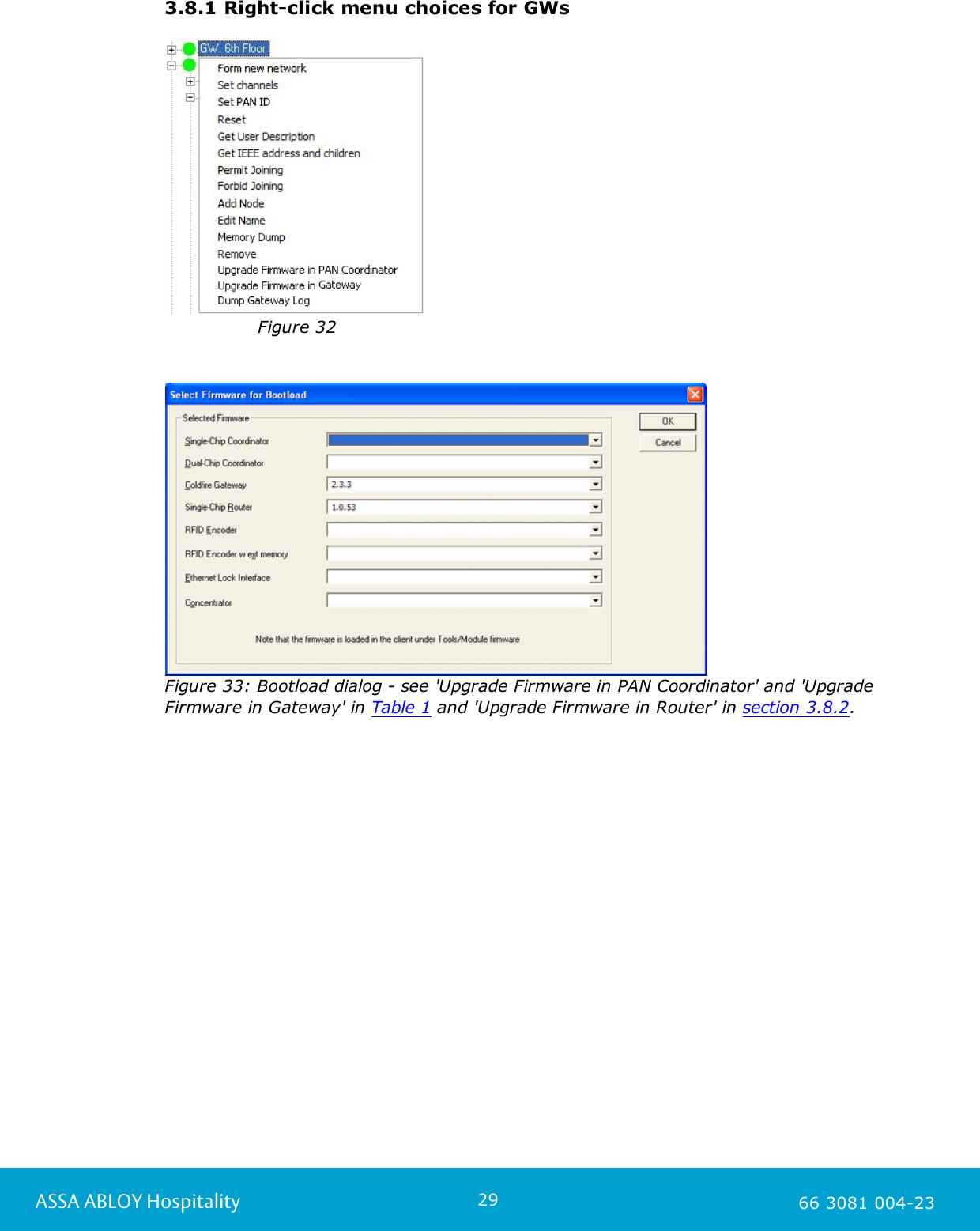 29ASSA ABLOY Hospitality 66 3081 004-233.8.1 Right-click menu choices for GWsFigure 32Figure 33: Bootload dialog - see 'Upgrade Firmware in PAN Coordinator' and 'UpgradeFirmware in Gateway' in Table 1 and 'Upgrade Firmware in Router' in section 3.8.2. 