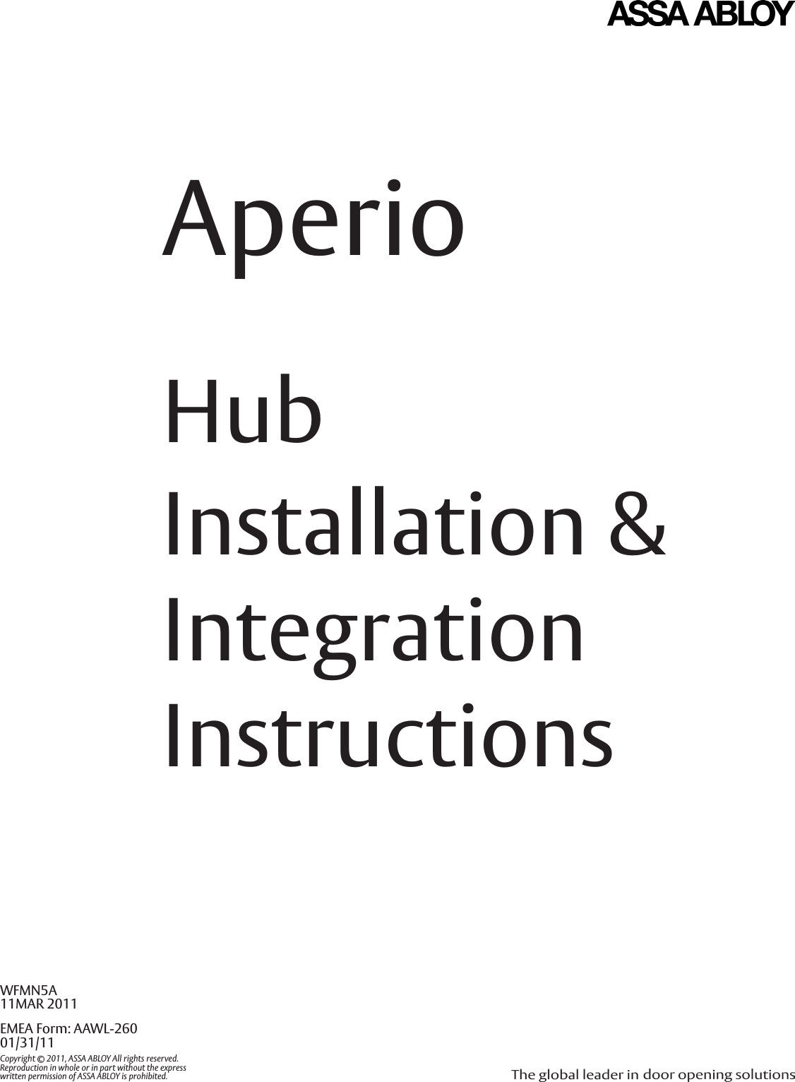 AperioHub Installation &amp;  Integration InstructionsWFMN5A11MAR 2011Copyright © 2011, ASSA ABLOY All rights reserved.  Reproduction in whole or in part without the express  written permission of ASSA ABLOY is prohibited.EMEA Form: AAWL-260 01/31/11
