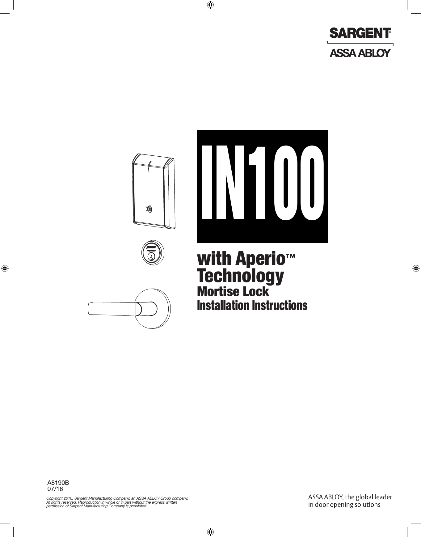A8190B 07/16Copyright 2016, Sargent Manufacturing Company, an ASSA ABLOY Group company. All rights reserved. Reproduction in whole or in part without the express written  permission of Sargent Manufacturing Company is prohibited. with Aperio™  TechnologyMortise LockInstallation InstructionsIN100