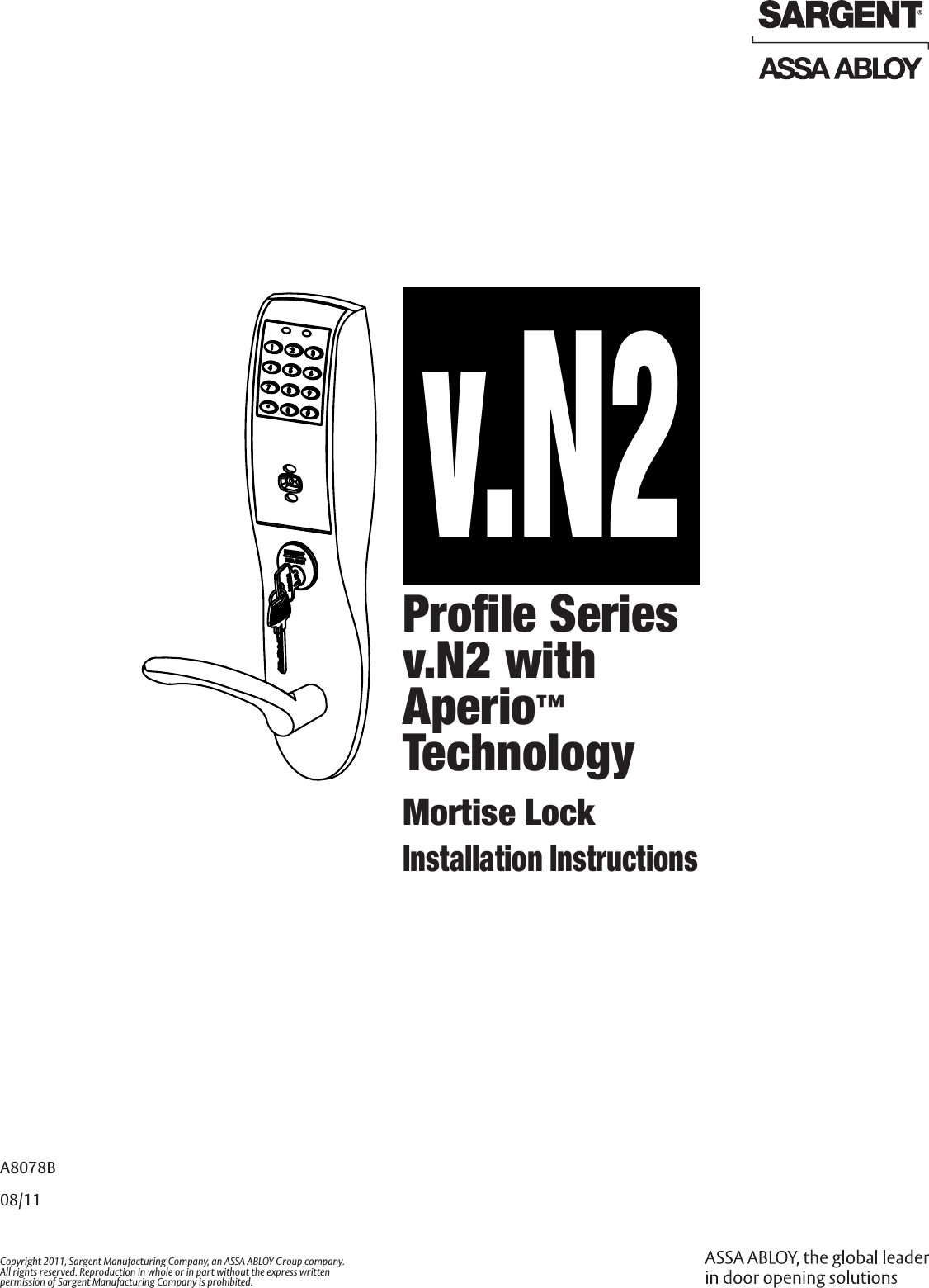 A8078B 08/11Copyright 2011, Sargent Manufacturing Company, an ASSA ABLOY Group company. All rights reserved. Reproduction in whole or in part without the express written  permission of Sargent Manufacturing Company is prohibited. Proﬁle Series v.N2 with Aperio™ TechnologyMortise LockInstallation Instructionsv.N2