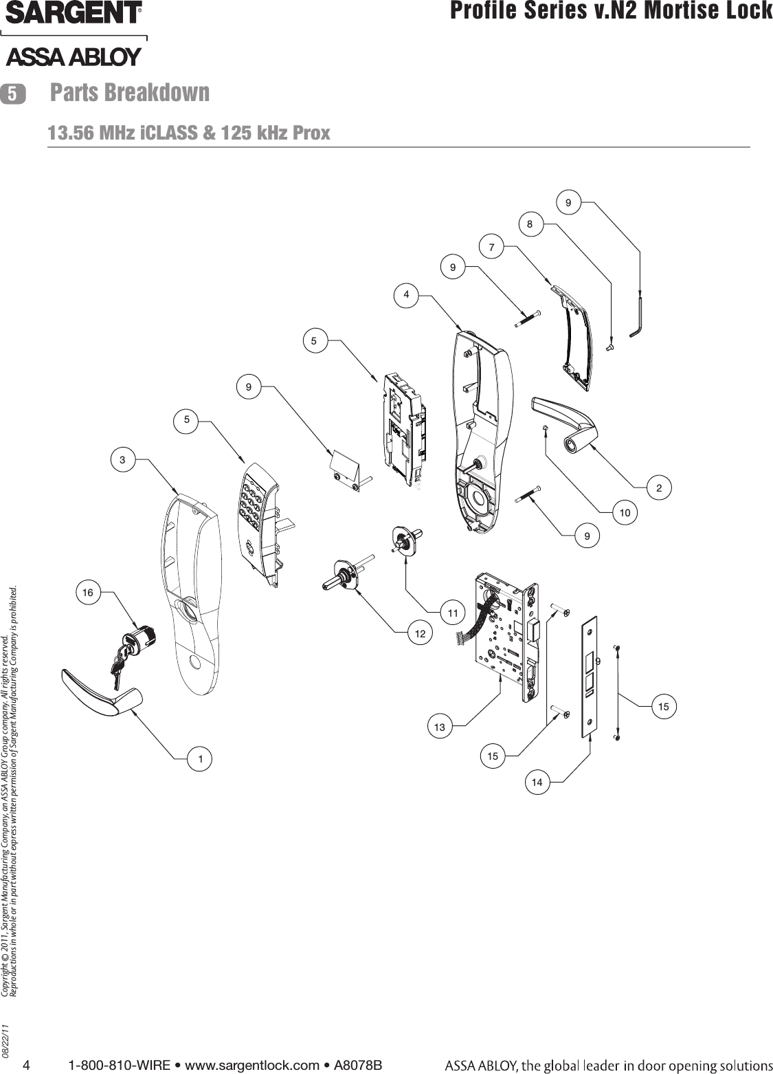 4          1-800-810-WIRE • www.sargentlock.com • A8078B Copyright © 2011, Sargent Manufacturing Company, an ASSA ABLOY Group company. All rights reserved. Reproductions in whole or in part without express written permission of Sargent Manufacturing Company is prohibited.08/22/11 Profile Series v.N2 Mortise Lock  Parts Breakdown57489991637921091121113151415513.56 MHz iCLASS &amp; 125 kHz Prox                 5
