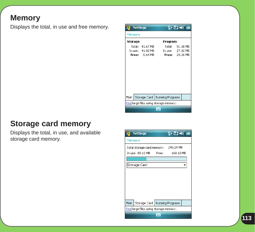 113MemoryDisplays the total, in use and free memory.Storage card memoryDisplays the total, in use, and available storage card memory.