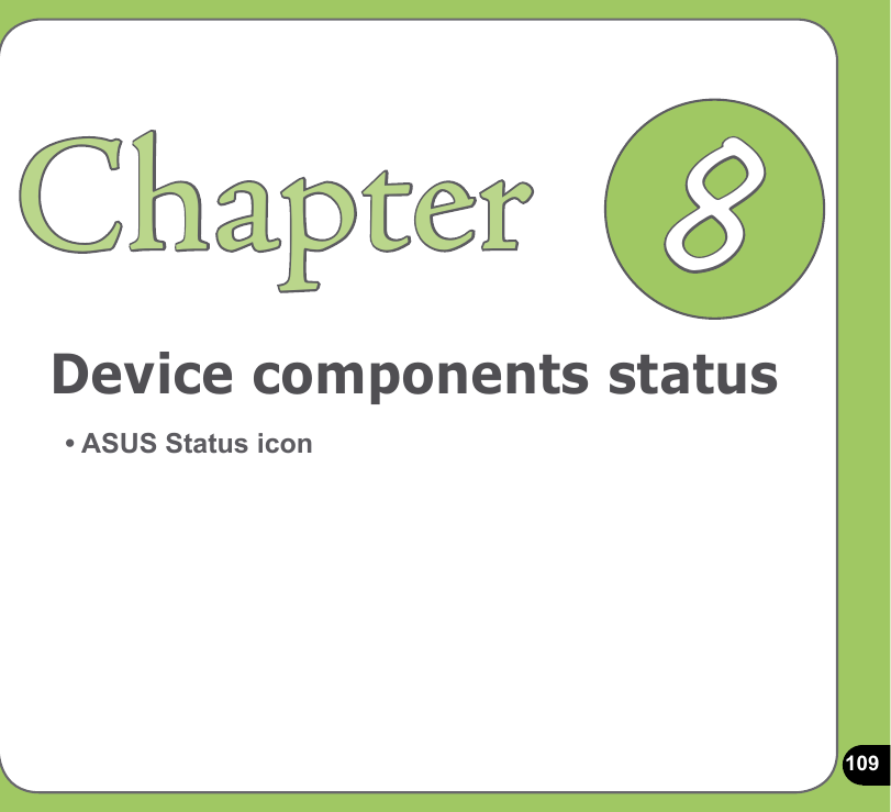 109Device components status Chapter• ASUS Status icon8