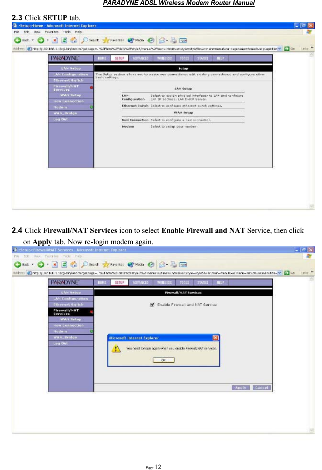 PARADYNE ADSL Wireless Modem Router ManualPage 122.3 Click SETUP tab.2.4 Click Firewall/NAT Services icon to select Enable Firewall and NAT Service, then click on Apply tab. Now re-login modem again.