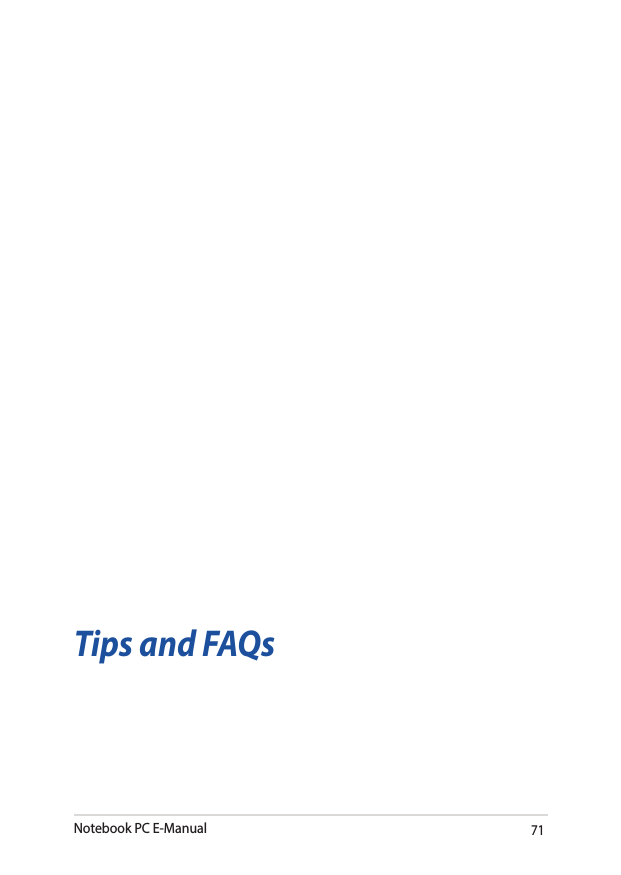 Notebook PC E-Manual71Tips and FAQs