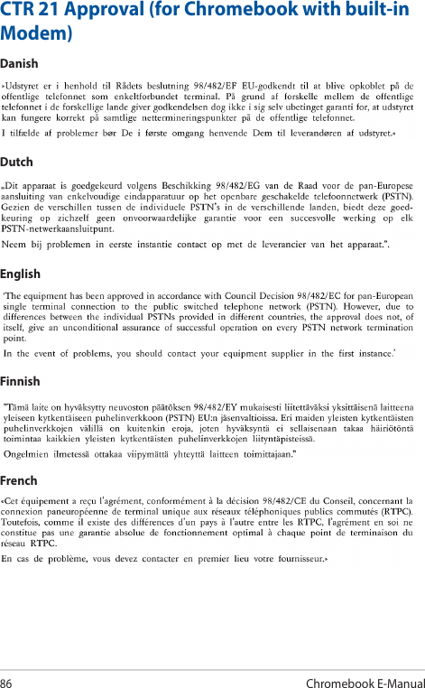 86Chromebook E-ManualCTR 21 Approval (for Chromebook with built-in Modem)DanishDutchEnglishFinnishFrench