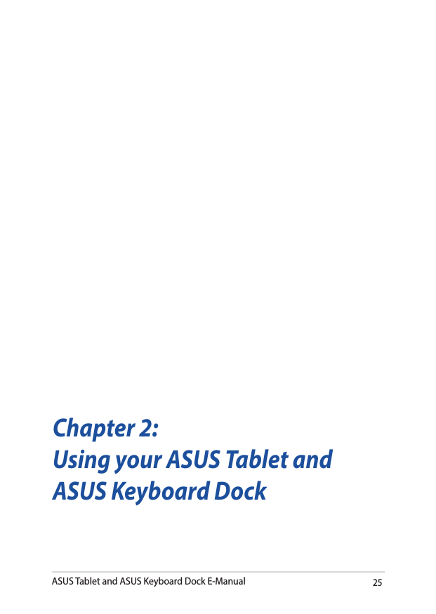 ASUS Tablet and ASUS Keyboard Dock E-Manual25Chapter 2: Using your ASUS Tablet and ASUS Keyboard Dock
