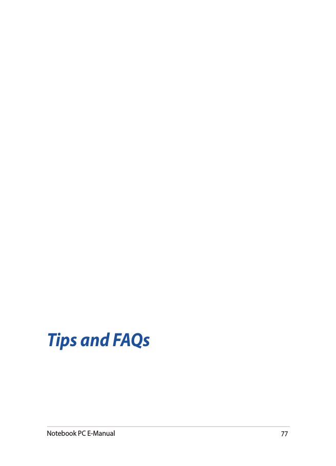 Notebook PC E-Manual77Tips and FAQs
