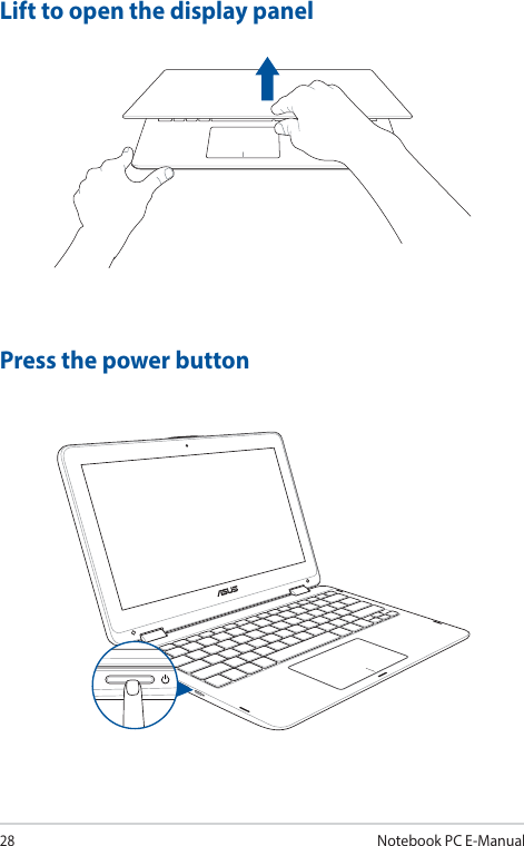 28Notebook PC E-ManualLift to open the display panelPress the power button