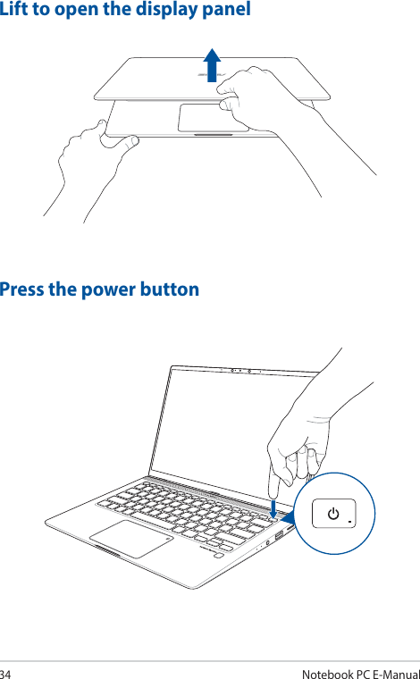 34Notebook PC E-ManualLift to open the display panelPress the power button