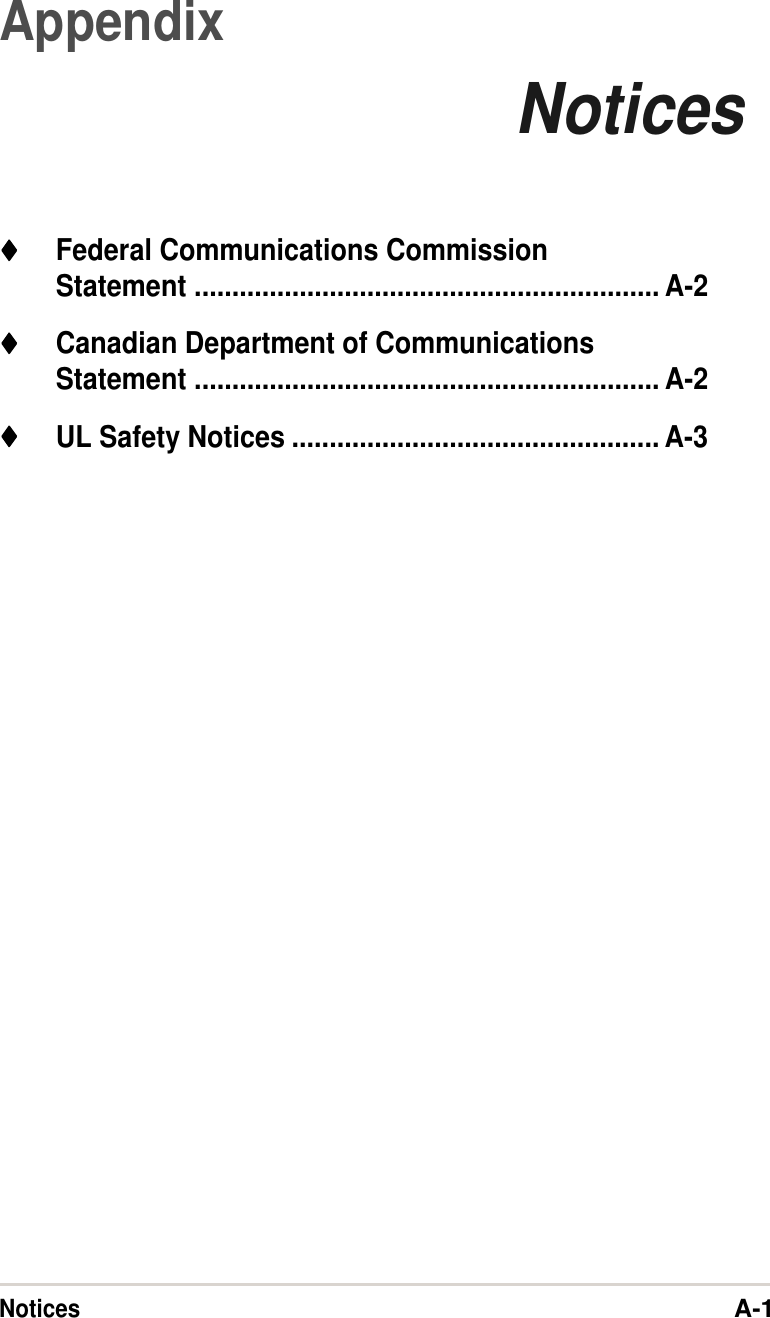 NoticesA-1AppendixNotices♦♦♦♦♦Federal Communications CommissionStatement .............................................................. A-2♦♦♦♦♦Canadian Department of CommunicationsStatement .............................................................. A-2♦♦♦♦♦UL Safety Notices ................................................. A-3