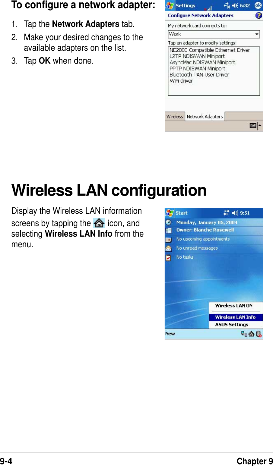 9-4Chapter 9Wireless LAN configurationDisplay the Wireless LAN informationscreens by tapping the   icon, andselecting Wireless LAN Info from themenu.To configure a network adapter:1. Tap the Network Adapters tab.2. Make your desired changes to theavailable adapters on the list.3. Tap OK when done.