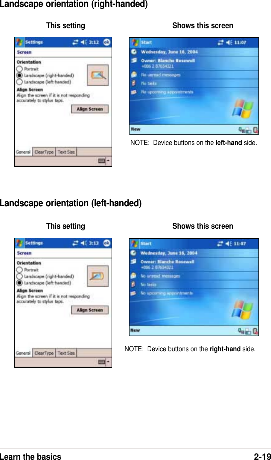 Learn the basics2-19Landscape orientation (right-handed)Landscape orientation (left-handed)NOTE:  Device buttons on the left-hand side.This setting Shows this screenNOTE:  Device buttons on the right-hand side.This setting Shows this screen