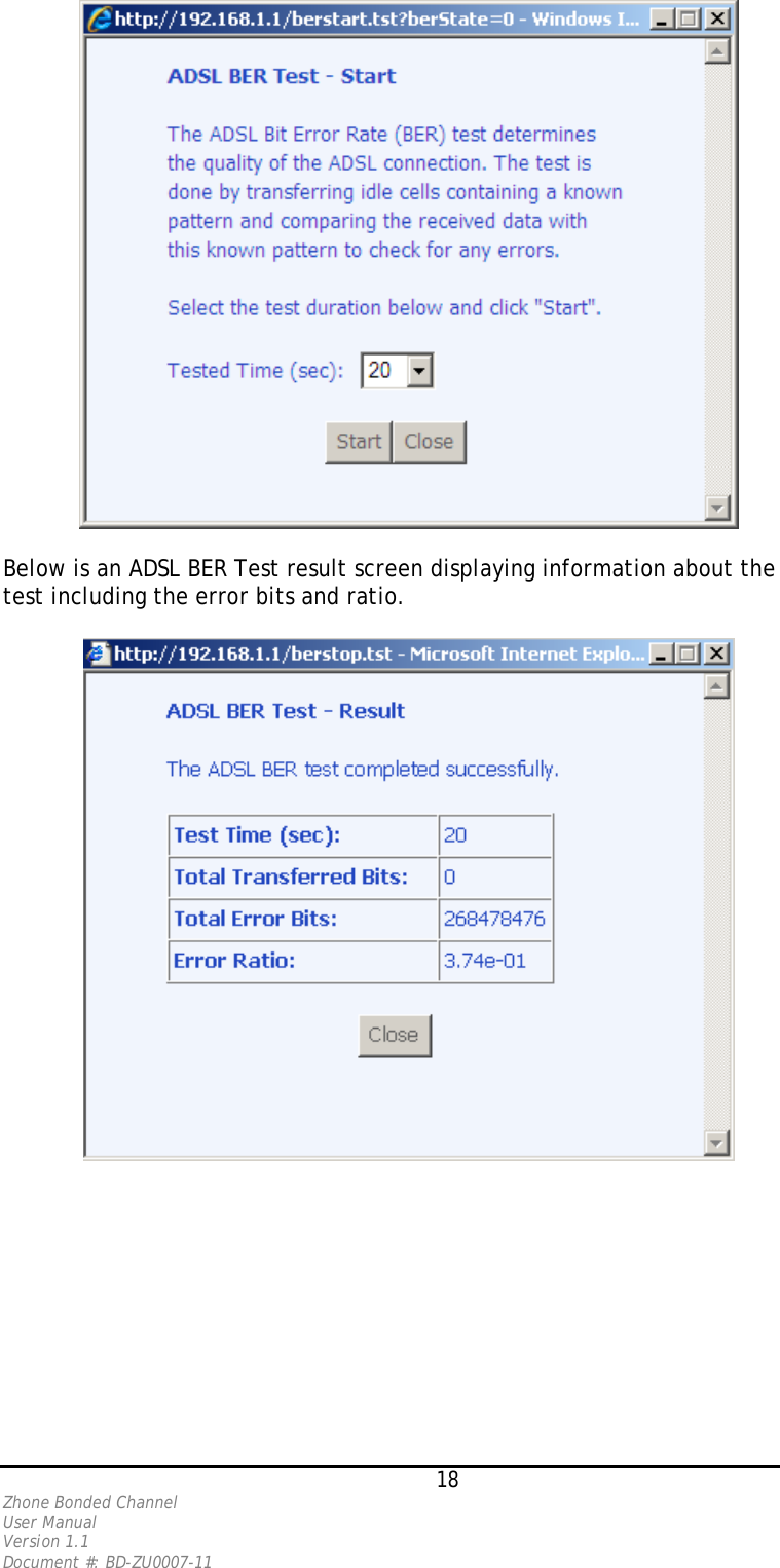   Below is an ADSL BER Test result screen displaying information about the test including the error bits and ratio.    18 Zhone Bonded Channel User Manual  Version 1.1 Document #: BD-ZU0007-11 