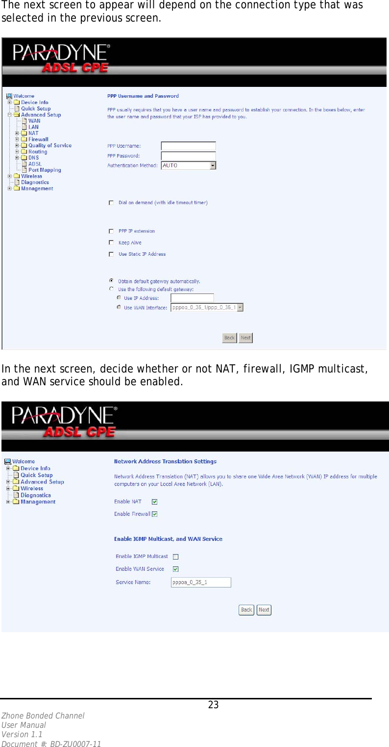 The next screen to appear will depend on the connection type that was selected in the previous screen.     In the next screen, decide whether or not NAT, firewall, IGMP multicast, and WAN service should be enabled.    23 Zhone Bonded Channel User Manual  Version 1.1 Document #: BD-ZU0007-11 