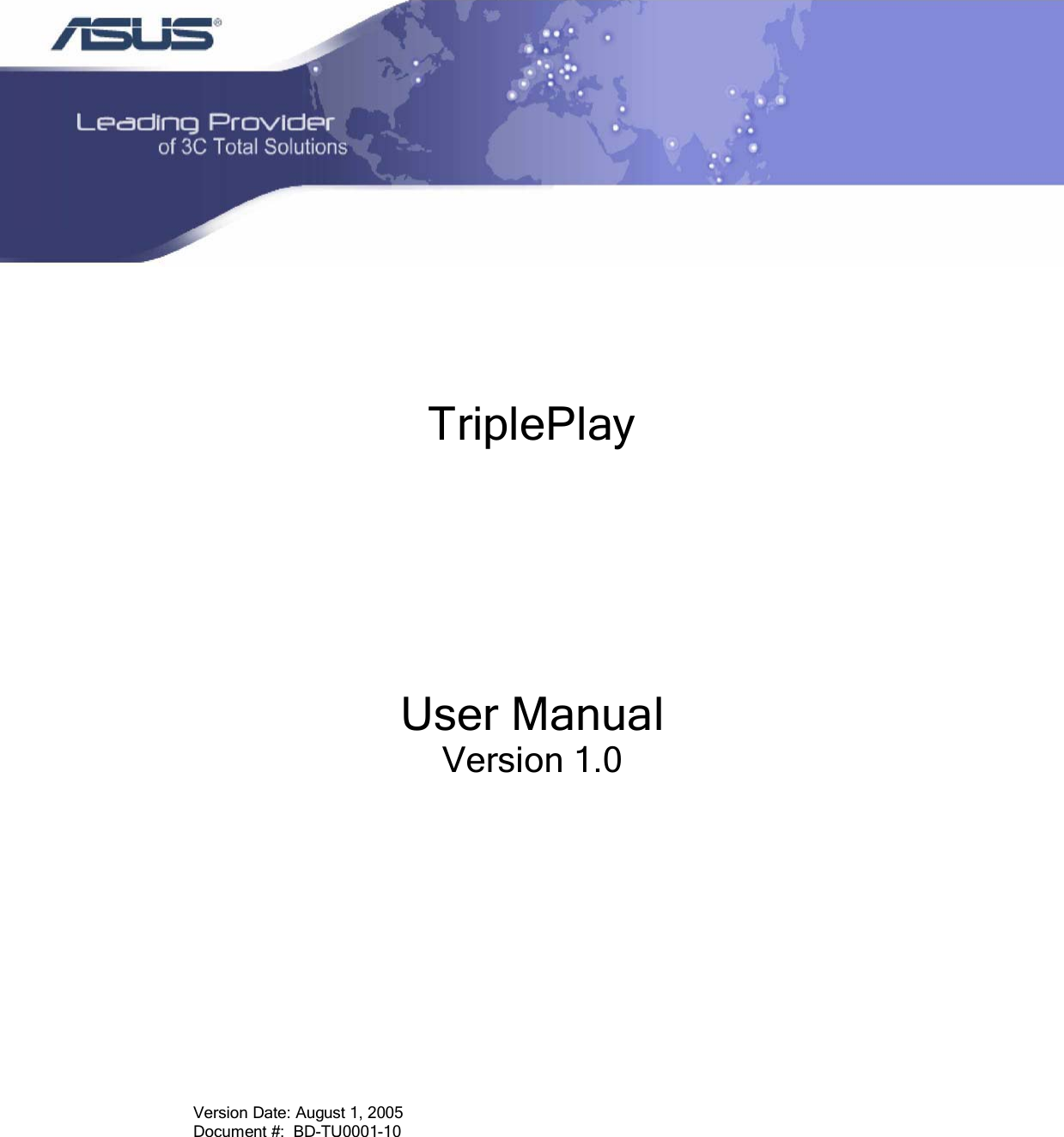 TriplePlayUser ManualVersion 1.0Version Date: August 1, 2005Document #:  BD-TU0001-10