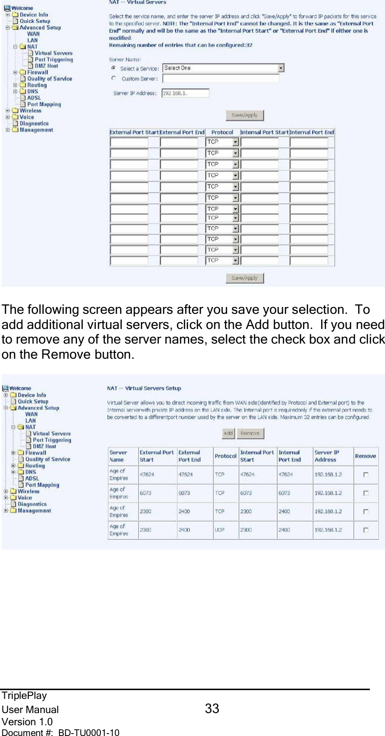 TriplePlayUser Manual 33Version 1.0Document #:  BD-TU0001-10The following screen appears after you save your selection.  Toadd additional virtual servers, click on the Add button.  If you needto remove any of the server names, select the check box and clickon the Remove button.