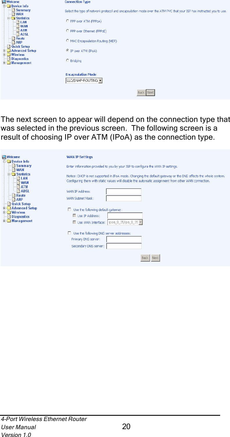 4-Port Wireless Ethernet RouterUser Manual20Version 1.0The next screen to appear will depend on the connection type that was selected in the previous screen.  The following screen is a result of choosing IP over ATM (IPoA) as the connection type.
