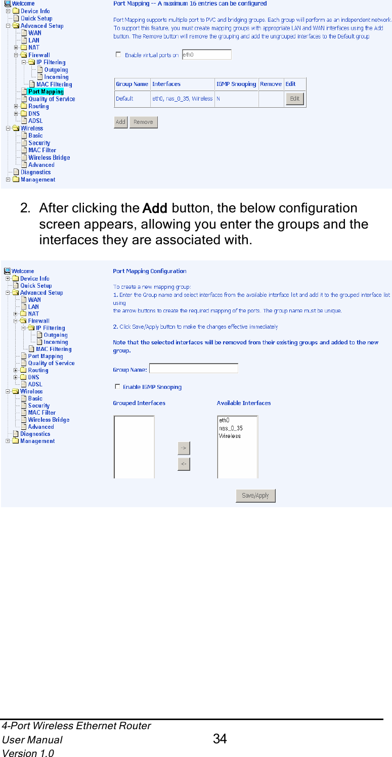 4-Port Wireless Ethernet RouterUser Manual34Version 1.02. After clicking the Addd button, the below configuration screen appears, allowing you enter the groups and the interfaces they are associated with.