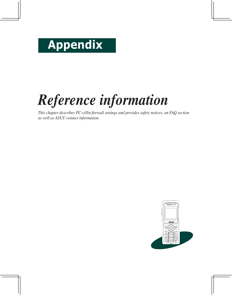 AppendixReference informationThis chapter describes PC-cillin rewall settings and provides safety notices, an FAQ section as well as ASUS’ contact information.