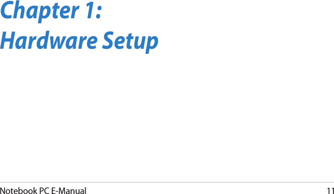 Notebook PC E-Manual11Chapter 1: Hardware Setup