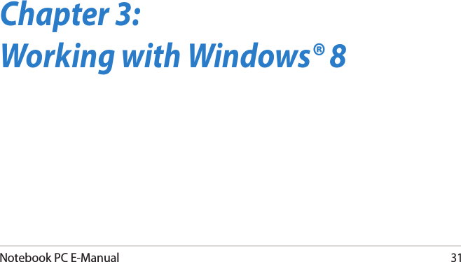 Notebook PC E-Manual31Chapter 3: Working with Windows® 8