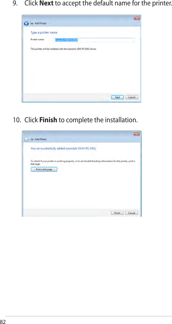 829. Click Next to accept the default name for the printer.10. Click Finish to complete the installation.