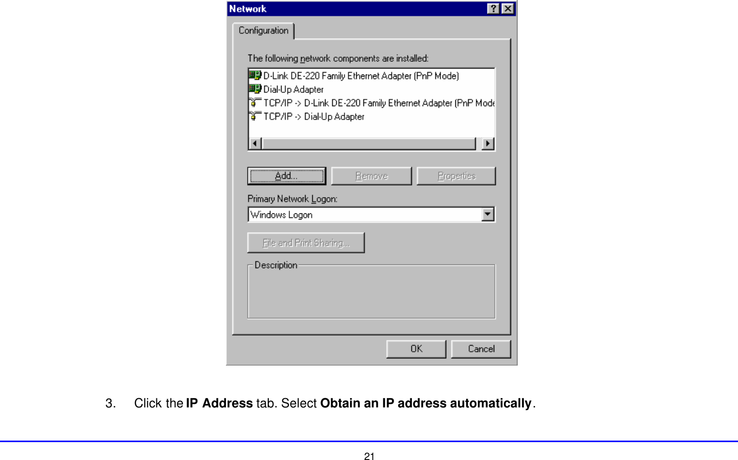  21   3. Click the IP Address tab. Select Obtain an IP address automatically.  