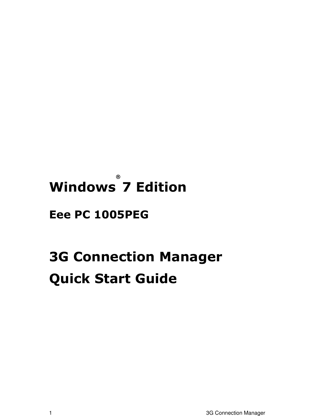1                                                                                                                  3G Connection Manager                Windows® 7 Edition   Eee PC 1005PEG  3G Connection Manager Quick Start Guide             