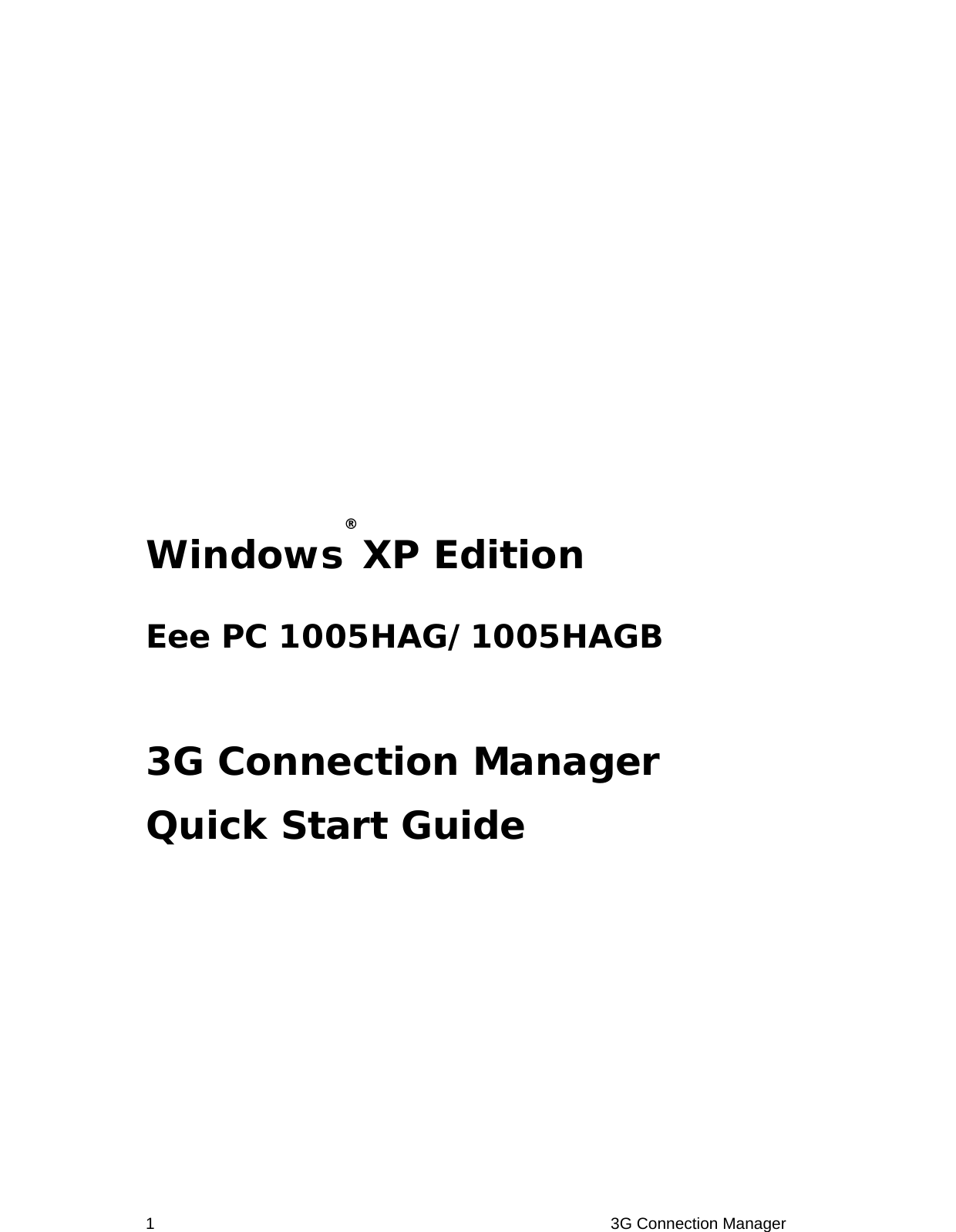 1                                                         3G Connection Manager                Windows® XP Edition  Eee PC 1005HAG/1005HAGB  3G Connection ManagerQuick Start Guide            