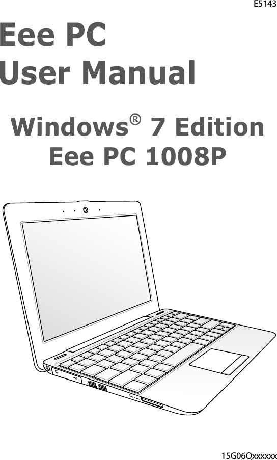 Eee PC  User ManualWindows® 7 Edition Eee PC 1008PE514315G06Qxxxxxx