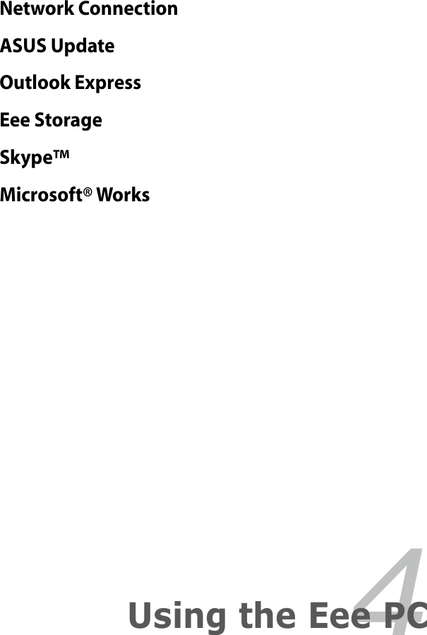 Network ConnectionASUS UpdateOutlook ExpressEee StorageSkype™Microsoft® Works4Using the Eee PC