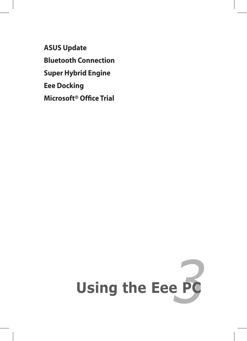 ASUS UpdateBluetooth Connection Super Hybrid EngineEee DockingMicrosoft® Ofﬁce Trial3Using the Eee PC